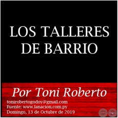 LOS TALLERES DE BARRIO - Por Toni Roberto - Domingo, 13 de Octubre de 2019